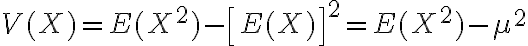 $V(X)=E(X^2)-\left[E(X)\right]^2=E(X^2)-\mu^2$